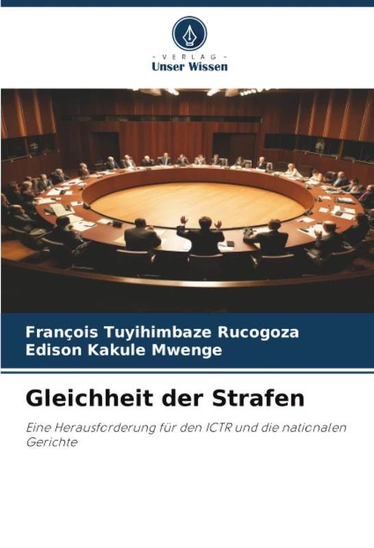 Gleichheit der Strafen: Eine Herausforderung für den ICTR und die nationalen Gerichte