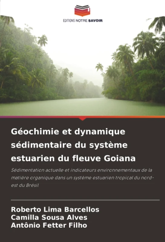 Géochimie et dynamique sédimentaire du système estuarien du fleuve Goiana: Sédimentation actuelle et indicateurs environnementaux de la matière ... estuarien tropical du nord-est du Brésil - Image 1