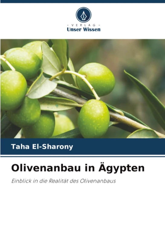 Olivenanbau in Ägypten: Einblick in die Realität des Olivenanbaus