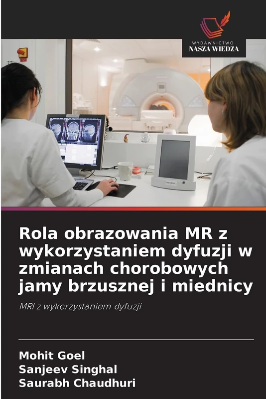 Rola obrazowania MR z wykorzystaniem dyfuzji w zmianach chorobowych jamy brzusznej i miednicy: MRI z wykorzystaniem dyfuzji