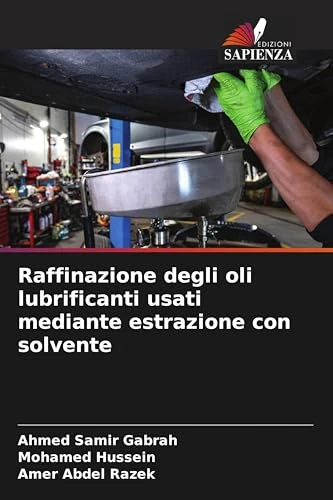 Raffinazione degli oli lubrificanti usati mediante estrazione con solvente