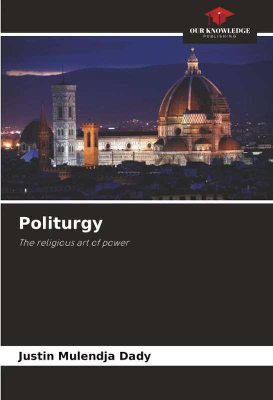 Politurgy: The religious art of power