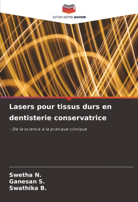 Lasers pour tissus durs en dentisterie conservatrice: - De la science à la pratique clinique