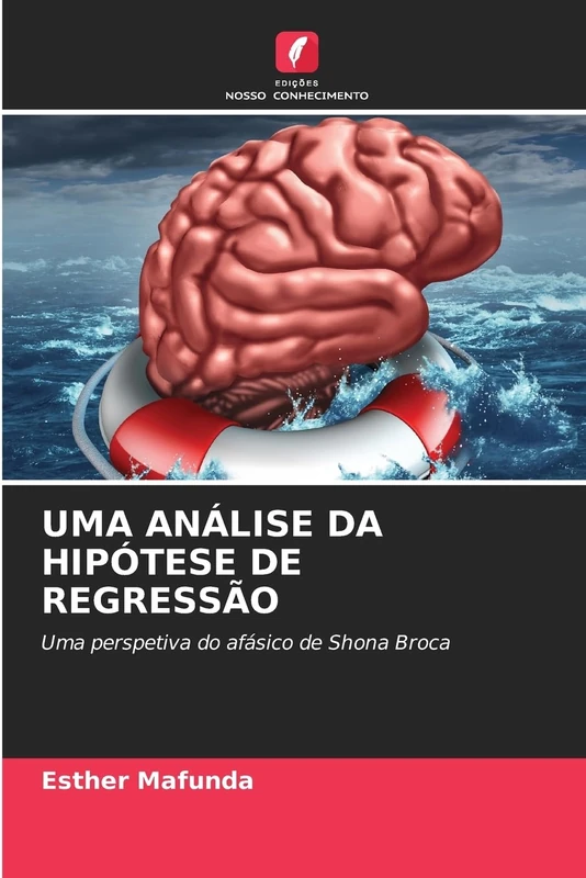 Uma Análise Da Hipótese de Regressão: Uma perspetiva do afásico de Shona Broca