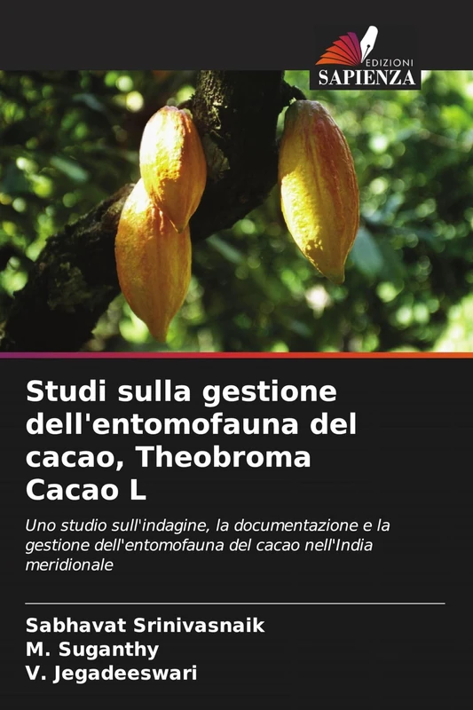 Studi sulla gestione dell'entomofauna del cacao, Theobroma Cacao L: Uno studio sull'indagine, la documentazione e la gestione dell'entomofauna del cacao nell'India meridionale
