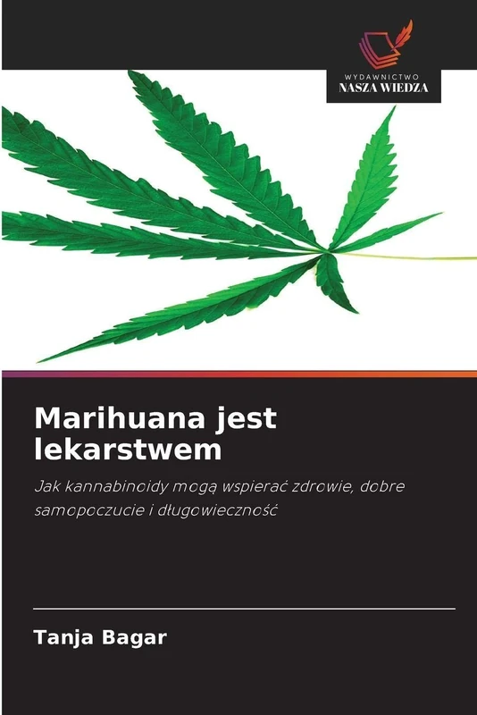 Marihuana jest lekarstwem: Jak kannabinoidy mogą wspierać zdrowie, dobre samopoczucie i długowieczność - Image 1