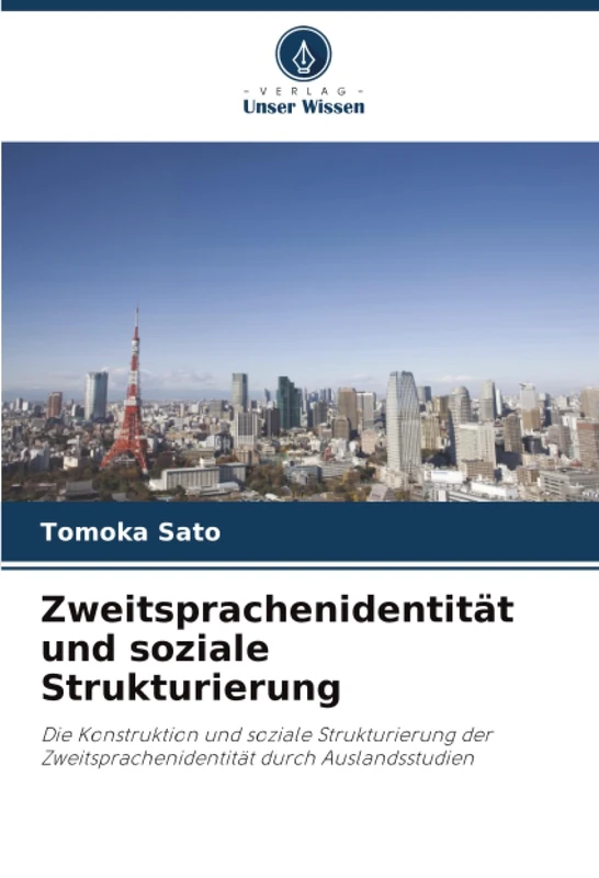 Zweitsprachenidentität und soziale Strukturierung: Die Konstruktion und soziale Strukturierung der Zweitsprachenidentität durch Auslandsstudien