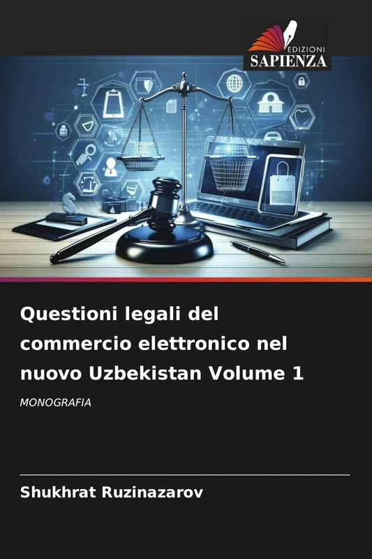 Questioni legali del commercio elettronico nel nuovo Uzbekistan Volume 1: MONOGRAFIA