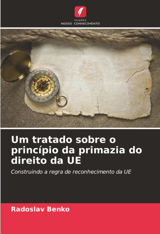 Um tratado sobre o princípio da primazia do direito da UE: Construindo a regra de reconhecimento da UE - Image 1