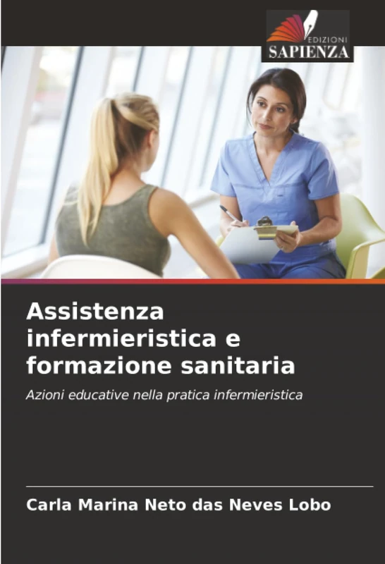 Assistenza infermieristica e formazione sanitaria: Azioni educative nella pratica infermieristica
