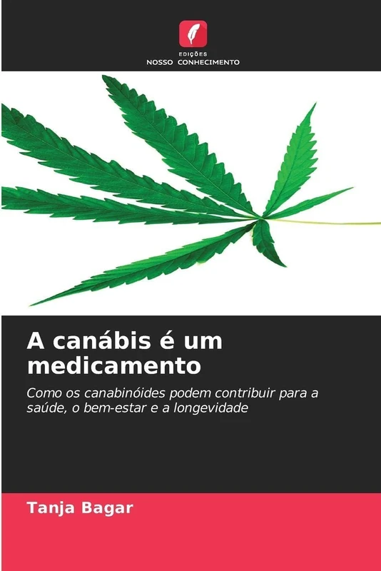 A canábis é um medicamento: Como os canabinóides podem contribuir para a saúde, o bem-estar e a longevidade
