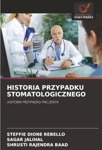 HISTORIA PRZYPADKU STOMATOLOGICZNEGO: HISTORIA PRZYPADKU PACJENTA