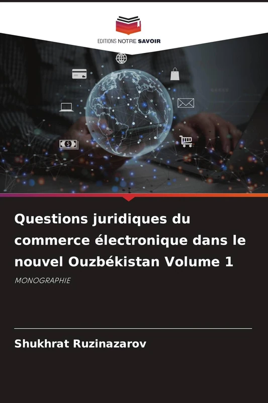Questions juridiques du commerce électronique dans le nouvel Ouzbékistan Volume 1: MONOGRAPHIE