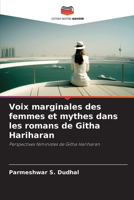 Voix marginales des femmes et mythes dans les romans de Githa Hariharan: Perspectives féministes de Githa Hariharan
