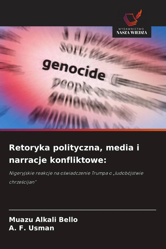 Retoryka polityczna, media i narracje konfliktowe: Nigeryjskie reakcje na o¿wiadczenie Trumpa o "ludobójstwie chrze¿cijan"