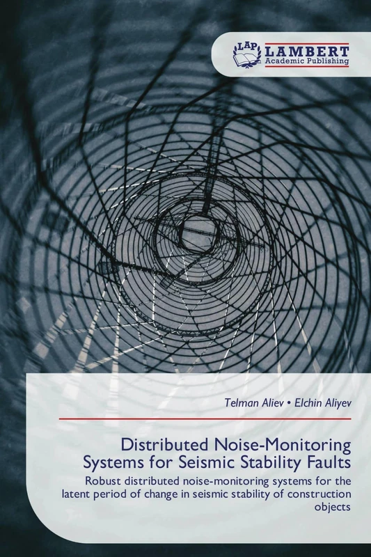 Distributed Noise-Monitoring Systems for Seismic Stability Faults: Robust distributed noise-monitoring systems for the latent period of change in seismic stability of construction objects