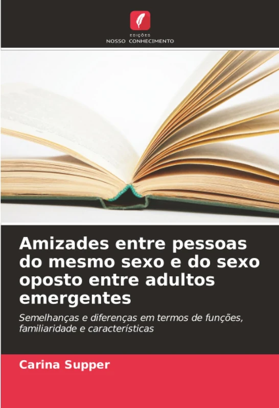 Amizades entre pessoas do mesmo sexo e do sexo oposto entre adultos emergentes: Semelhanças e diferenças em termos de funções, familiaridade e características