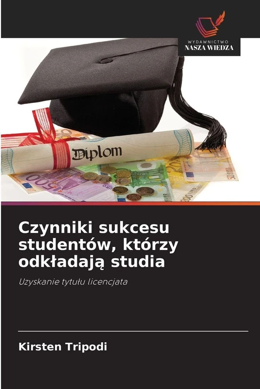 Czynniki sukcesu studentów, którzy odkladają studia: Uzyskanie tytu¿u licencjata