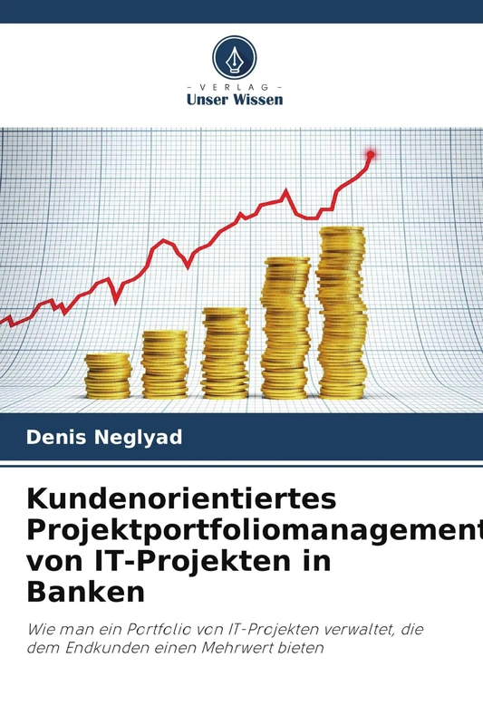 Kundenorientiertes Projektportfoliomanagement von IT-Projekten in Banken: Wie man ein Portfolio von IT-Projekten verwaltet, die dem Endkunden einen Mehrwert bieten - Image 1