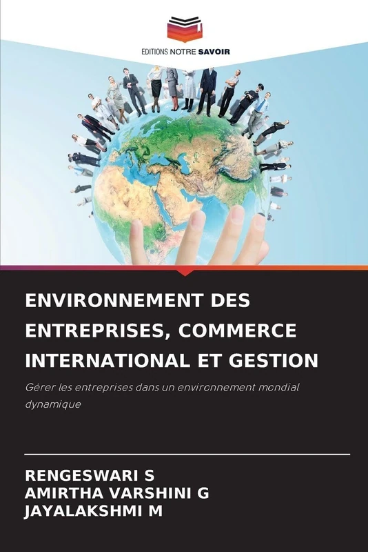 Environnement Des Entreprises, Commerce International Et Gestion: Gérer les entreprises dans un environnement mondial dynamique