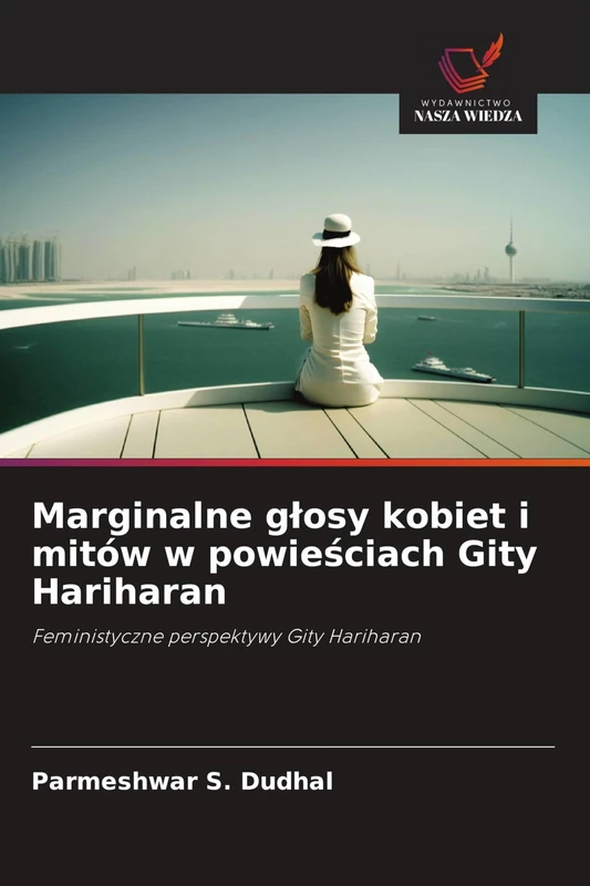 Marginalne głosy kobiet i mitów w powieściach Gity Hariharan: Feministyczne perspektywy Gity Hariharan