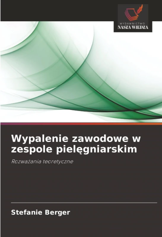 Wypalenie zawodowe w zespole pielęgniarskim: Rozważania teoretyczne