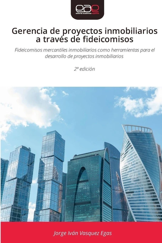 Gerencia de proyectos inmobiliarios a través de fideicomisos: Fideicomisos mercantiles inmobiliarios como herramientas para el desarrollo de proyectos inmobiliarios 2ª edición