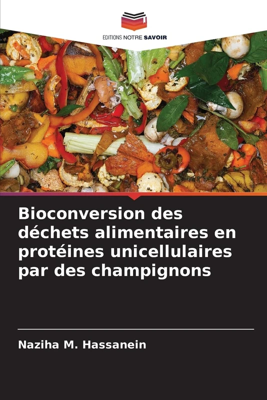 Bioconversion des déchets alimentaires en protéines unicellulaires par des champignons