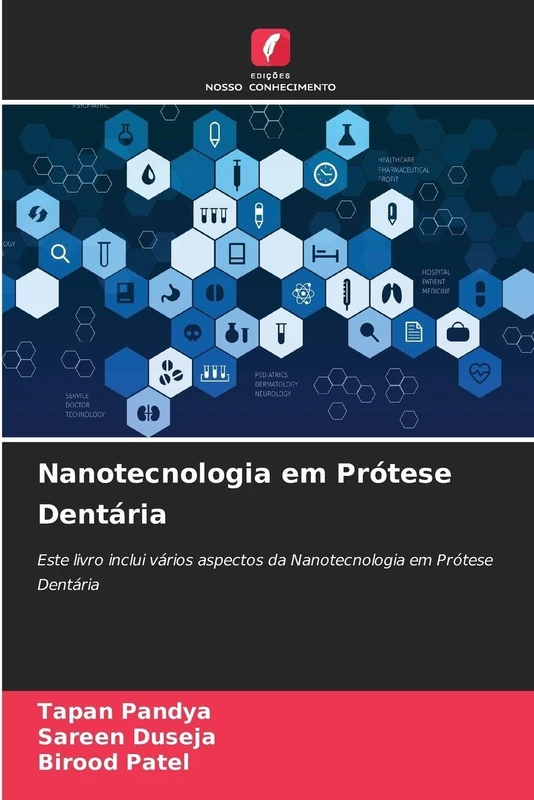 Nanotecnologia em Prótese Dentária: Este livro inclui vários aspectos da Nanotecnologia em Prótese Dentária