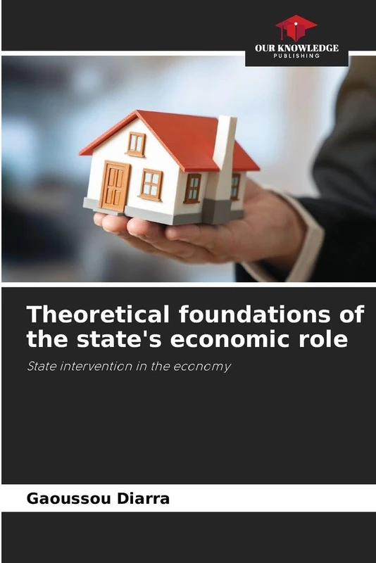 Theoretical foundations of the state's economic role: State intervention in the economy