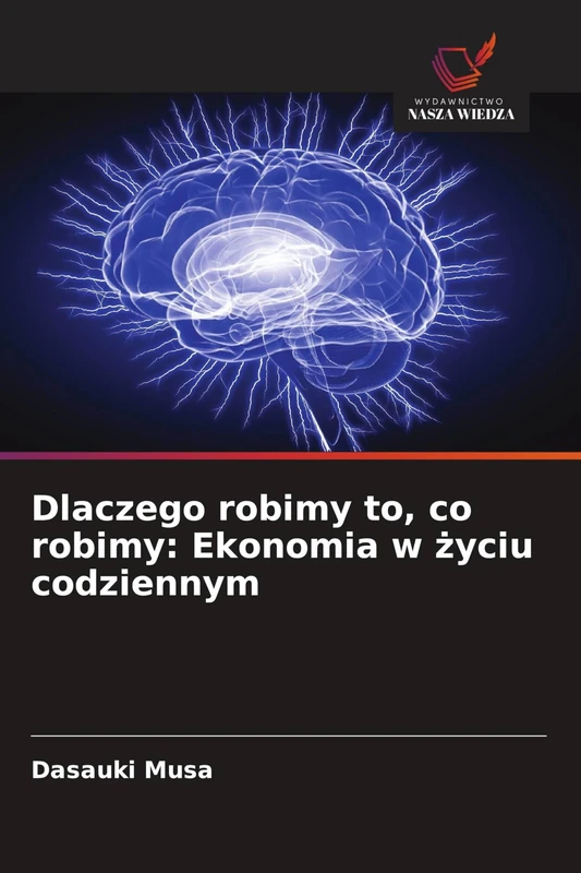 Dlaczego robimy to, co robimy: Ekonomia w życiu codziennym - Image 1
