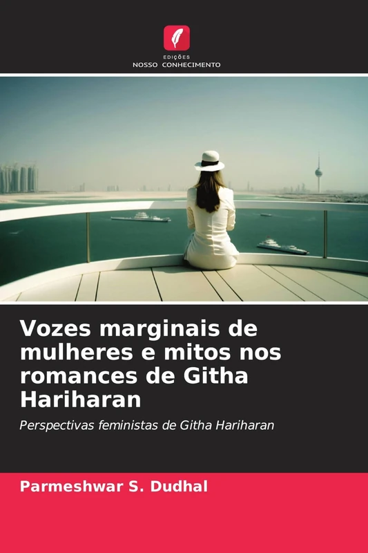 Vozes marginais de mulheres e mitos nos romances de Githa Hariharan: Perspectivas feministas de Githa Hariharan
