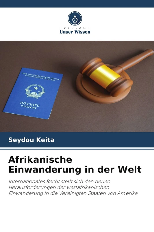 Afrikanische Einwanderung in der Welt: Internationales Recht stellt sich den neuen Herausforderungen der westafrikanischen Einwanderung in die Vereinigten Staaten von Amerika
