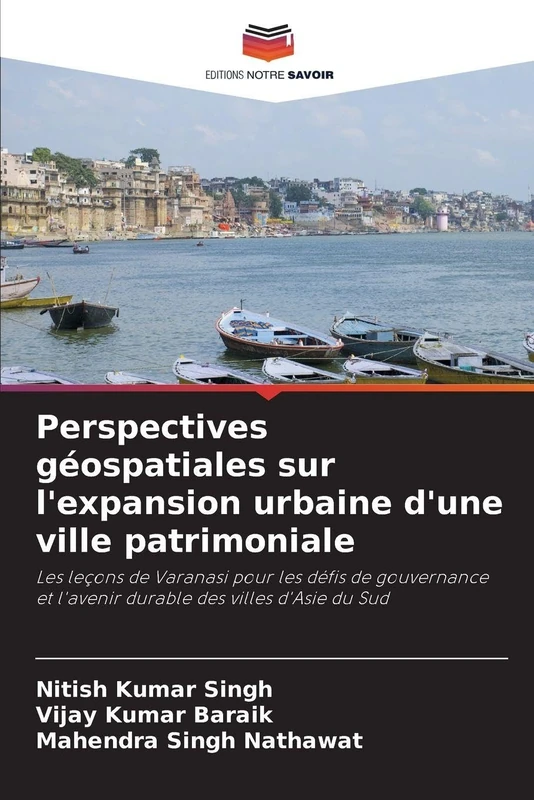 Perspectives géospatiales sur l'expansion urbaine d'une ville patrimoniale: Les leçons de Varanasi pour les défis de gouvernance et l'avenir durable des villes d'Asie du Sud - Image 1