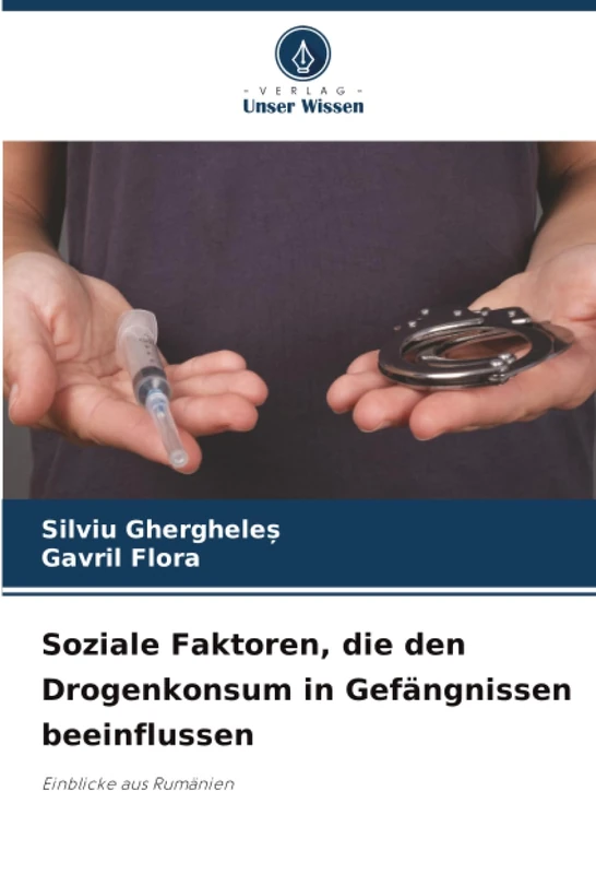 Soziale Faktoren, die den Drogenkonsum in Gefängnissen beeinflussen: Einblicke aus Rumänien