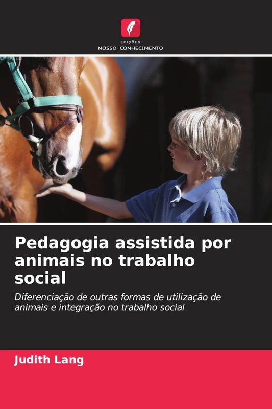 Pedagogia assistida por animais no trabalho social: Diferenciação de outras formas de utilização de animais e integração no trabalho social