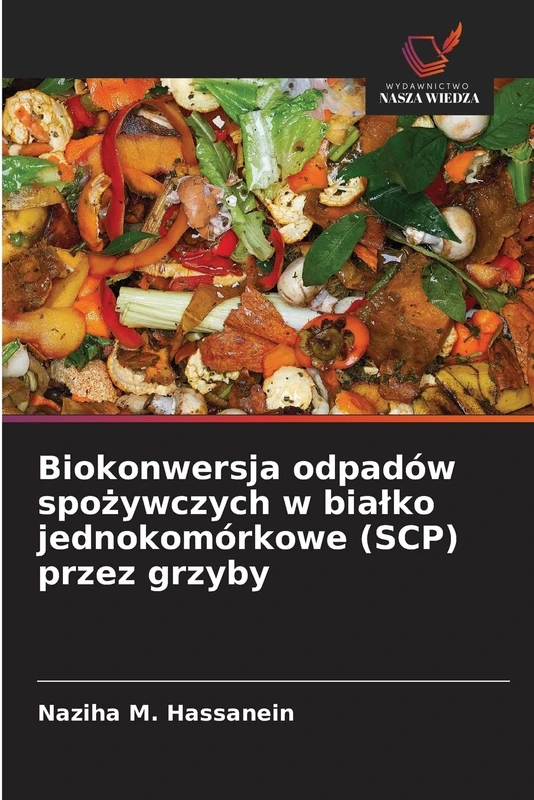Biokonwersja odpadów spożywczych w bialko jednokomórkowe (SCP) przez grzyby