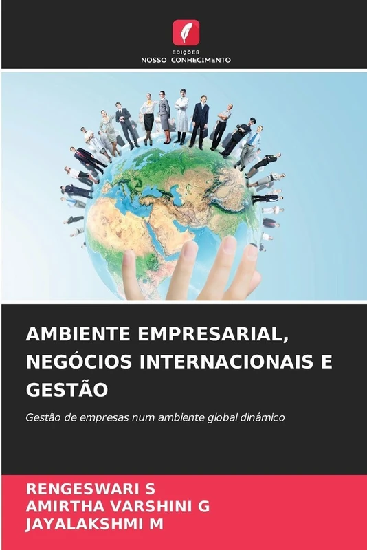 AMBIENTE EMPRESARIAL, NEGÓCIOS INTERNACIONAIS E GESTÃO: Gestão de empresas num ambiente global dinâmico