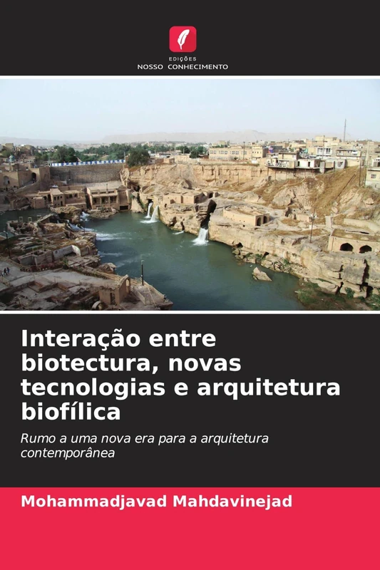 Interação entre biotectura, novas tecnologias e arquitetura biofílica: Rumo a uma nova era para a arquitetura contemporânea