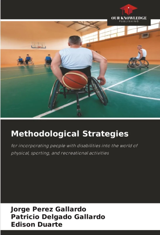 Methodological Strategies: for incorporating people with disabilities into the world of physical, sporting, and recreational activities