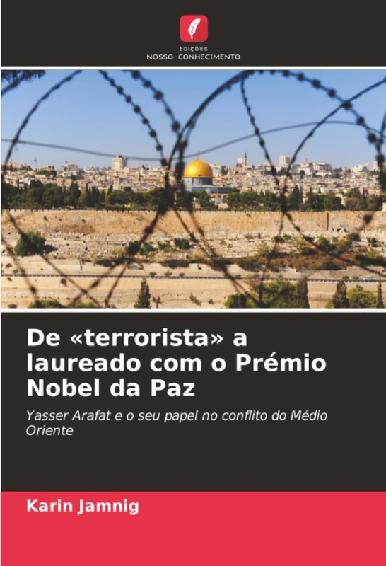 De «terrorista» a laureado com o Prémio Nobel da Paz: Yasser Arafat e o seu papel no conflito do Médio Oriente