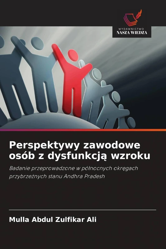 Perspektywy zawodowe osób z dysfunkcją wzroku: Badanie przeprowadzone w pó¿nocnych okr¿gach przybrze¿nych stanu Andhra Pradesh