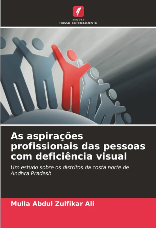 As aspirações profissionais das pessoas com deficiência visual: Um estudo sobre os distritos da costa norte de Andhra Pradesh