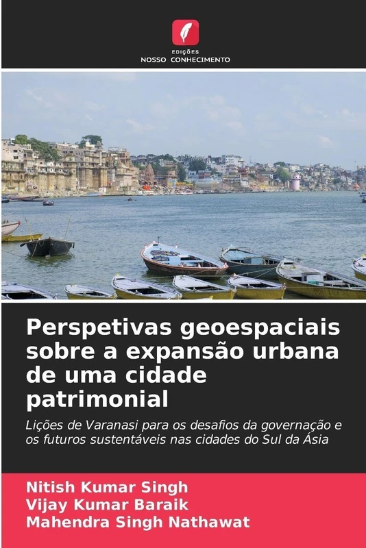 Perspetivas geoespaciais sobre a expansão urbana de uma cidade patrimonial: Lições de Varanasi para os desafios da governação e os futuros sustentáveis nas cidades do Sul da Ásia - Image 1