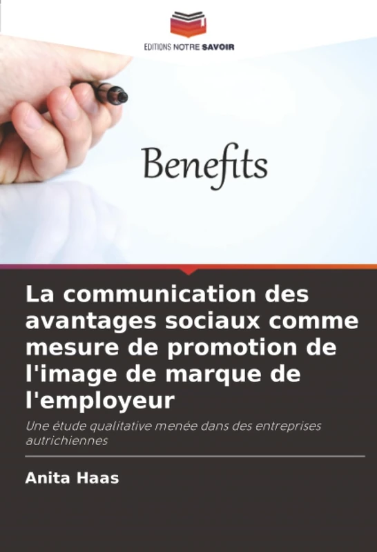 La communication des avantages sociaux comme mesure de promotion de l'image de marque de l'employeur: Une étude qualitative menée dans des entreprises autrichiennes