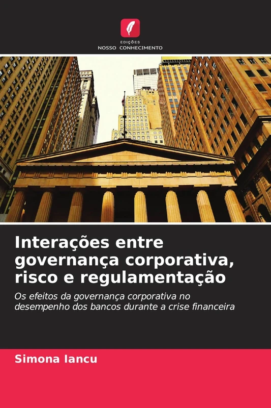 Interações entre governança corporativa, risco e regulamentação: Os efeitos da governança corporativa no desempenho dos bancos durante a crise financeira