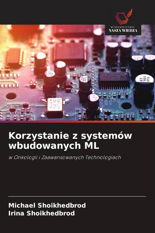 Korzystanie z systemów wbudowanych ML: w Onkologii i Zaawansowanych Technologiach
