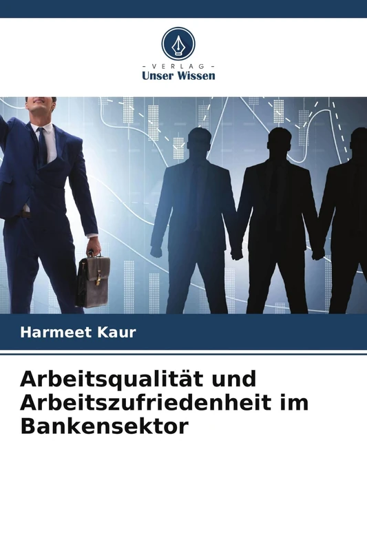 Arbeitsqualität und Arbeitszufriedenheit im Bankensektor