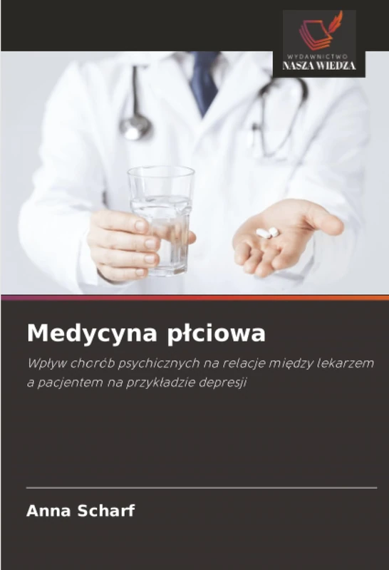 Medycyna płciowa: Wpływ chorób psychicznych na relacje między lekarzem a pacjentem na przykładzie depresji