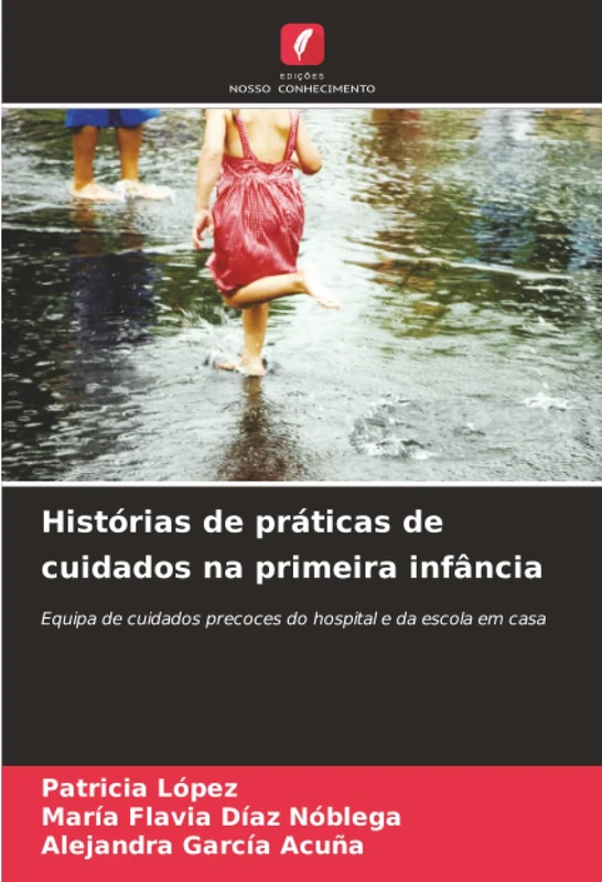 Histórias de práticas de cuidados na primeira infância: Equipa de cuidados precoces do hospital e da escola em casa